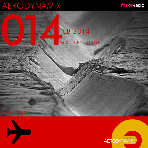 Aerodynamix 014 @ Frisky Radio February 2014 mixed by JuanP
