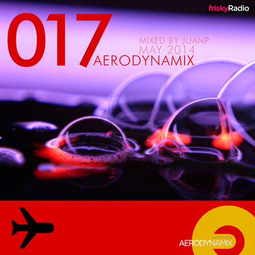 Aerodynamix 017 @ Frisky Radio May 2014 mixed by JuanP