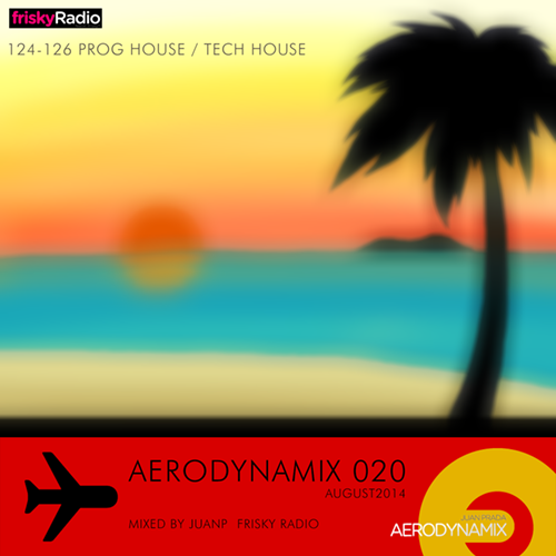 Aerodynamix 020 @ Frisky Radio Aug 2014 mixed by JuanP