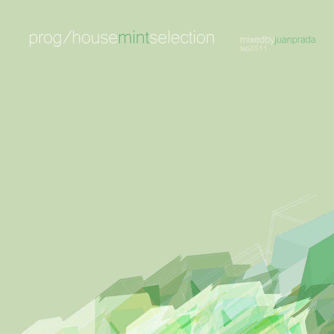 Feb 2011: Prog/House Mint Selection by JuanP